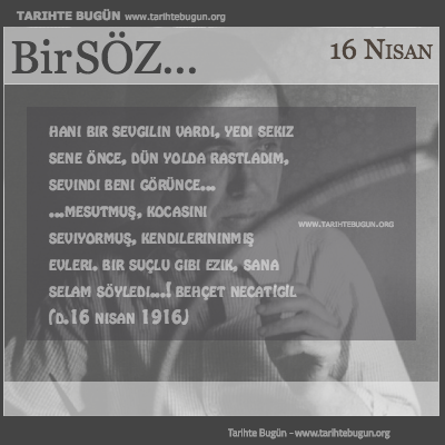 Günün Sözü Behçet NECATİGİL Hani bir sevgilin vardı
