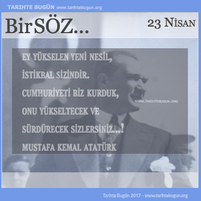 Günün Sözü Mustafa Kemal Atatürk Ey yükselen yeni nesil
