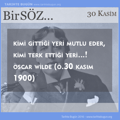 Günün Sözü Oscar Wilde Kimi gittiği yeri mutlu eder
