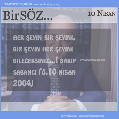 Günün Sözü Sakıp Sabancı Her şeyin bir şeyini