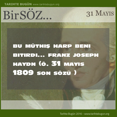 Günün Sözü Franz Joseph Haydn Bu müthiş harp