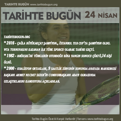 Tarihte Bugün olaylar özet 24 Nisan