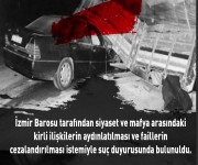 İzmir Barosu Siyaset ve Mafya Arasındaki Kirli İlişkilerin Aydınlatılması için suç duyurusunda bulundu